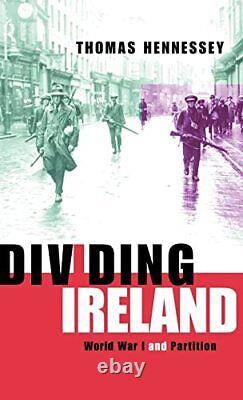 Dividing Ireland World War One and Partition