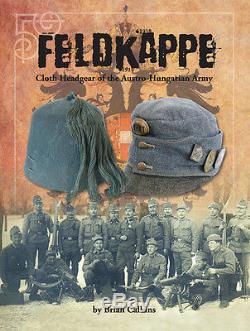 FELDKAPPE Cloth Headgear of the Austro-Hungarian Army NEW BOOK WWI cap hat