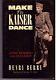Make the Kaiser Dance Living Memories of World War I Berry, Henry
