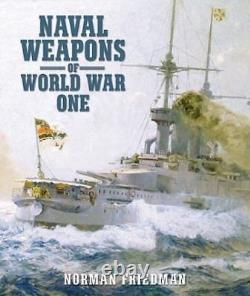 Naval Weapons of World War One Guns, Torpedoes, Mines, and ASW Weapons of A
