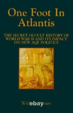 One Foot in Atlantis The Secret Occult History of World War II & Its Imp GOOD
