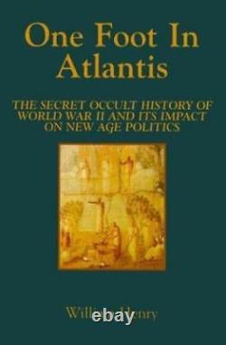 One Foot in Atlantis The Secret Occult History of World War II & Its Imp GOOD