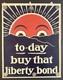Original WWI US Poster'To-day Buy That Liberty Bond' Liberty Bond Propaganda
