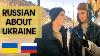 Russians About Ukraine What Russian People Say About War In St Petersburg Part 1