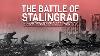 The Battle Of Stalingrad Jul 1942 Feb 1943 World War II Documentary