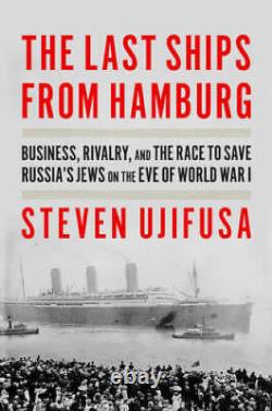 The Last Ships from Hamburg Business, Rivalry, and the Race to Save Russ GOOD